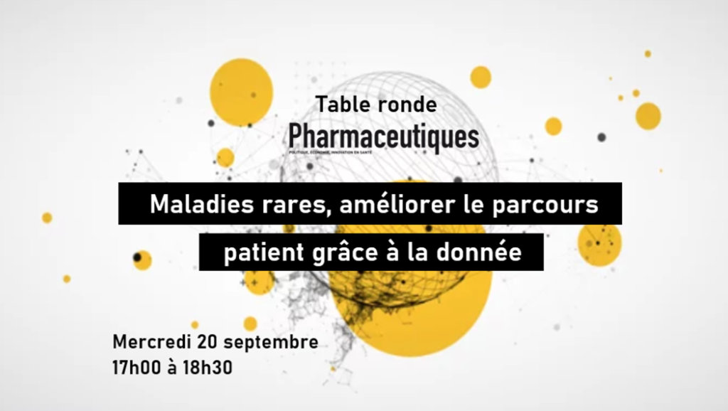 Table Ronde « Maladies rares, améliorer le parcours patient grâce à la donnée »