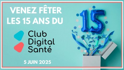 Le Club Digital Santé, partenaire de la FNIM, fête ses 15 ans !