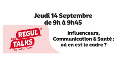 Régul’Talks « Influenceurs, Communication et Santé : où en est le cadre ? »